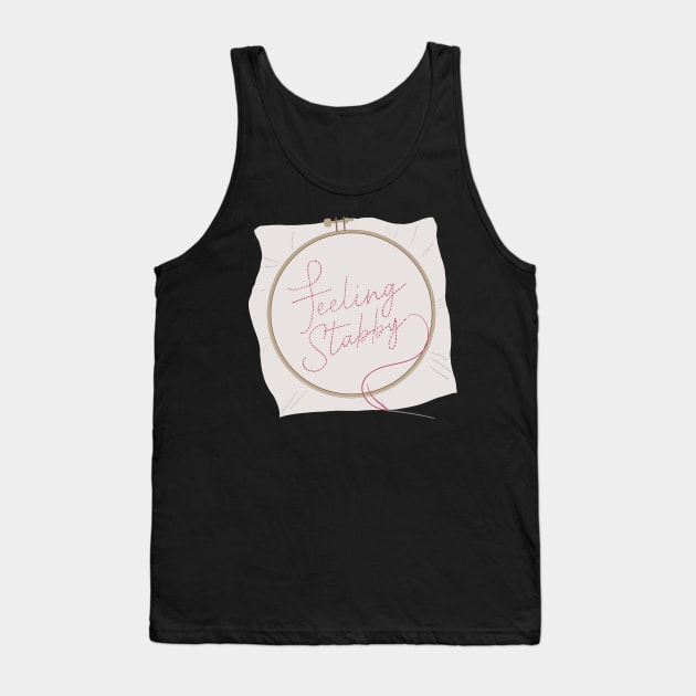 Feeling Stabby Embroidery Hoop - I Love Embroidery Tank Top by YourGoods